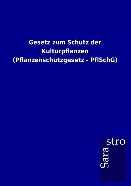 Produktbild: Gesetz zum Schutz der Kulturpflanzen (Pflanzenschutzgesetz - PflSchG)