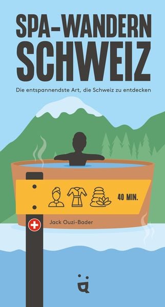 Spa-Wandern Schweiz, Taschenbuch von Jack Uzzi-Bader, Helvetiq, 978-3-03964-054-6
