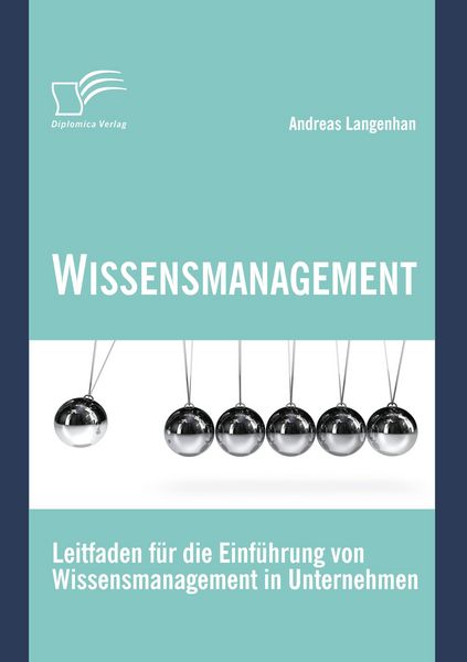 Produktbild: Wissensmanagement: Leitfaden f&uuml;r die Einf&uuml;hrung von Wissensmanagement in Unternehmen