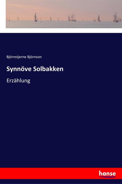 Synnöve Solbakken, Taschenbuch von Björnstjerne Björnson, Hansebooks, 9783337356828