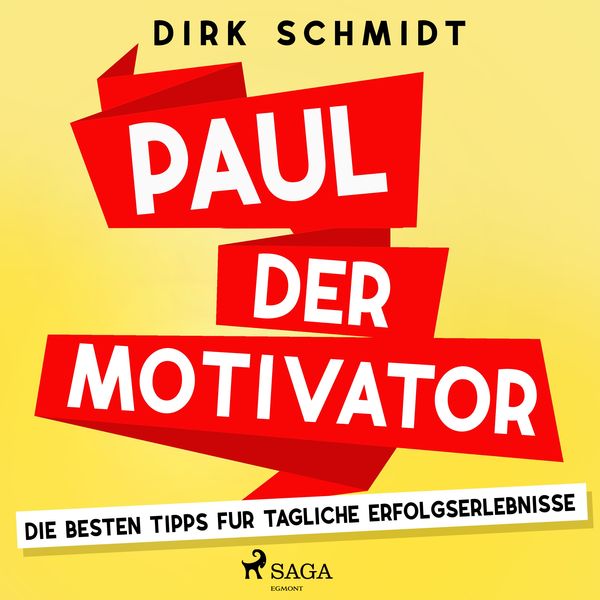 Produktbild: Paul der Motivator - Die besten Tipps für tägliche Erfolgserlebnisse