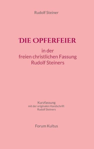 Produktbild: Die Opferfeier: in der freien christlichen Fassung von Rudolf Steiner