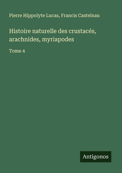 Produktbild: Histoire naturelle des crustac&eacute;s, arachnides, myriapodes