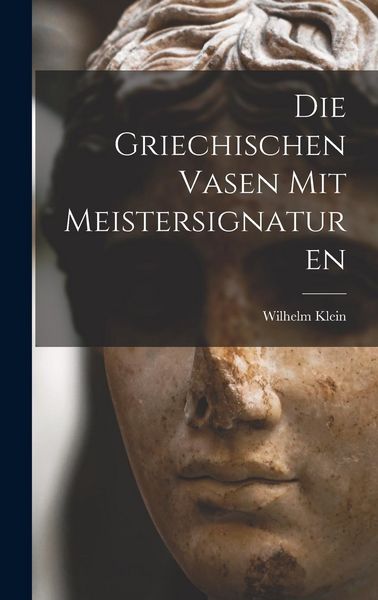 Produktbild: Die Griechischen Vasen mit Meistersignaturen