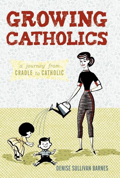 Produktbild: Denise Sullivan Barnes: Growing Catholics