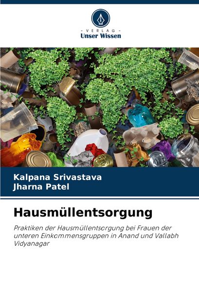 Hausmüllentsorgung, Taschenbuch von Kalpana Srivastava , Jharna Patel, Verlag Unser Wissen, 9786208819019
