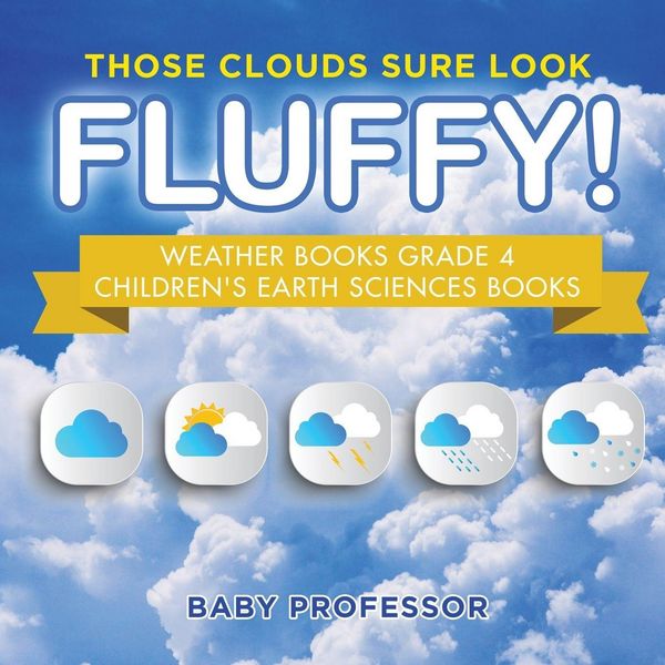 Produktbild: Those Clouds Sure Look Fluffy! Weather Books Grade 4 | Children's Earth Sciences Books