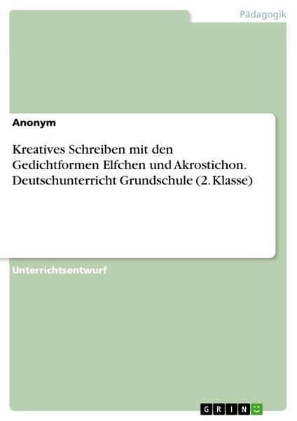 Produktbild: Kreatives Schreiben mit den Gedichtformen Elfchen und Akrostichon. Deutschunterricht Grundschule (2. Klasse)