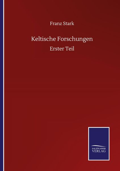 Keltische Forschungen, Taschenbuch von Franz Stark, BoD - Books on Demand, 9783752517286