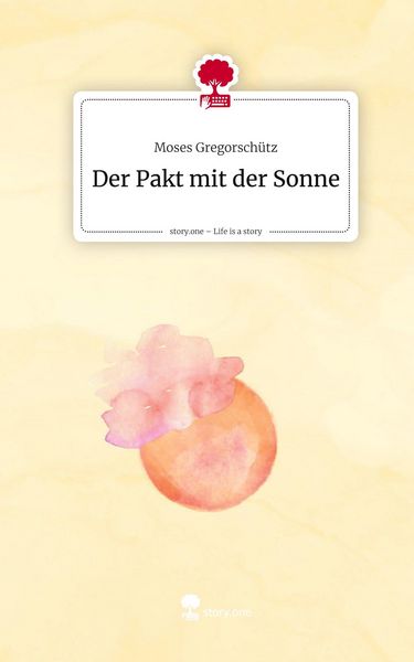 Produktbild: Der Pakt mit der Sonne. Life is a Story - story.one