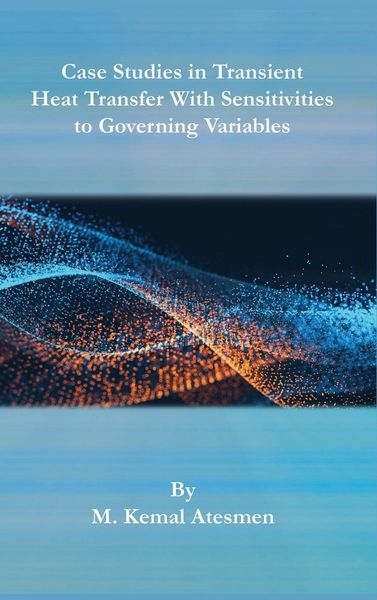 Produktbild: Case Studies in Transient Heat Transfer With Sensitivities to Governing Variables