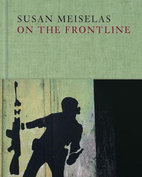 Produktbild: Susan Meiselas: On the Frontline