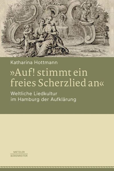 Produktbild: &raquo;Auf! stimmt ein freies Scherzlied an&laquo;. Weltliche Liedkultur im Hamburg der Aufkl&auml;rung