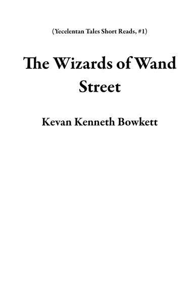Produktbild: The Wizards of Wand Street (Yecelentan Tales Short Reads, #1)