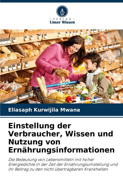 Produktbild: Einstellung der Verbraucher, Wissen und Nutzung von Ern&auml;hrungsinformationen