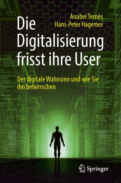 Die Digitalisierung frisst ihre User, Taschenbuch von Anabel Ternès , Hans-Peter Hagemes, Springer Fachmedien Wiesbaden GmbH, 9783658213602