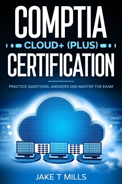 Produktbild: CompTIA Cloud+ (Plus) Certification Practice Questions, Answers and Master the Exam