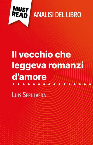 Produktbild: Il vecchio che leggeva romanzi d'amore di Luis Sepulveda (Analisi del libro)