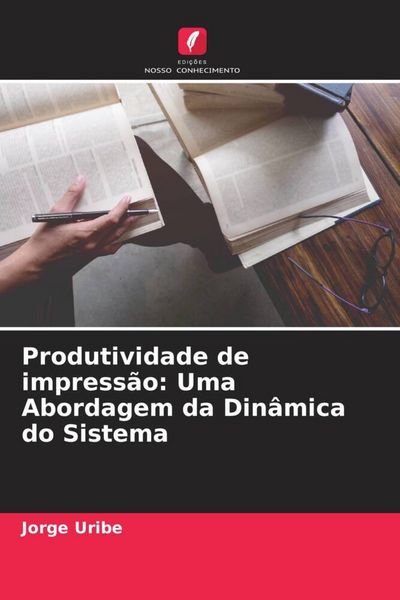Produktbild: Produtividade de impress&atilde;o: Uma Abordagem da Din&acirc;mica do Sistema
