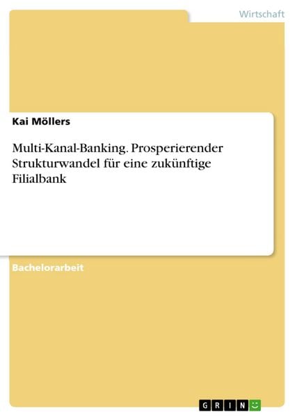 Produktbild: Multi-Kanal-Banking. Prosperierender Strukturwandel f&uuml;r eine zuk&uuml;nftige Filialbank