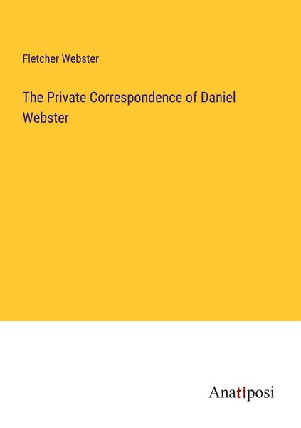 Produktbild: The Private Correspondence of Daniel Webster