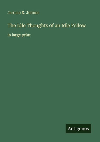 Produktbild: The Idle Thoughts of an Idle Fellow