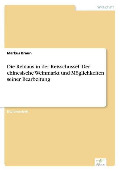 Produktbild: Die Reblaus in der Reisschüssel: Der chinesische Weinmarkt und Möglichkeiten seiner Bearbeitung