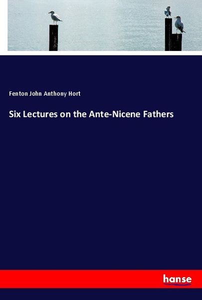 Produktbild: Six Lectures on the Ante-Nicene Fathers