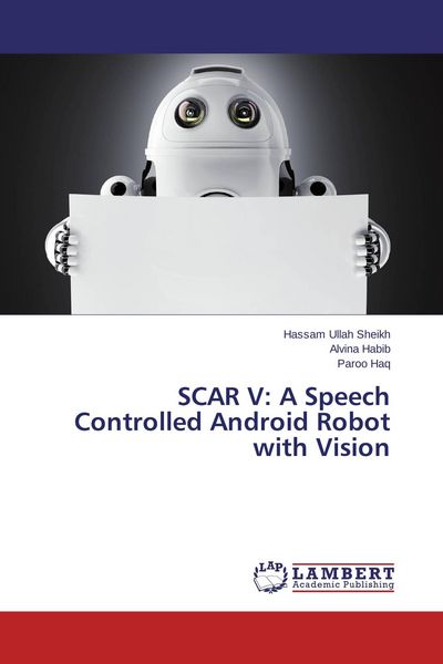 Produktbild: SCAR V: A Speech Controlled Android Robot with Vision