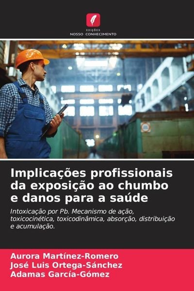 Produktbild: Implica&ccedil;&otilde;es profissionais da exposi&ccedil;&atilde;o ao chumbo e danos para a sa&uacute;de