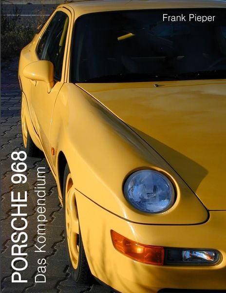 Porsche 968, Taschenbuch von Frank Pieper, BoD – Books on Demand, 978-3-8370-1821-9