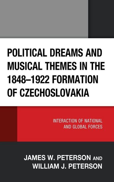Produktbild: Political Dreams and Musical Themes in the 1848-1922 Formation of Czechoslovakia