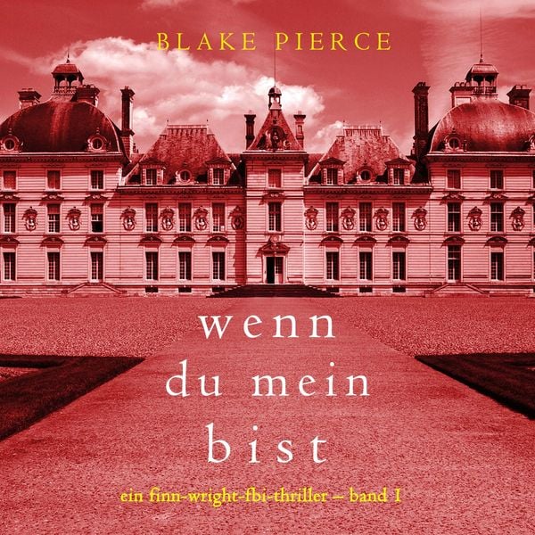 Produktbild: Wenn du mein bist (Ein Finn-Wright-FBI-Thriller &ndash; Band 1)