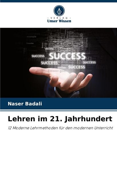 Lehren im 21. Jahrhundert, Taschenbuch von Naser Badali, Verlag Unser Wissen, 9786208015121