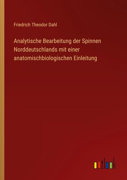 Produktbild: Analytische Bearbeitung der Spinnen Norddeutschlands mit einer anatomischbiologischen Einleitung