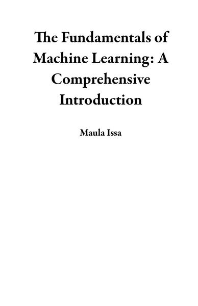 Produktbild: The Fundamentals of Machine Learning: A Comprehensive Introduction