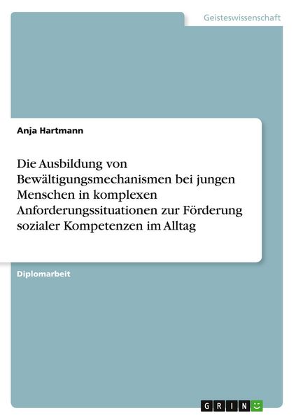 Produktbild: Die Ausbildung von Bew&auml;ltigungsmechanismen bei jungen Menschen in komplexen Anforderungssituationen zur F&ouml;rderung sozialer Kompetenzen im Alltag