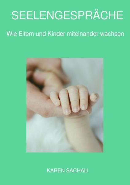 Seelengespräche, Taschenbuch von Karen Sachau, Epubli, 9783756508440