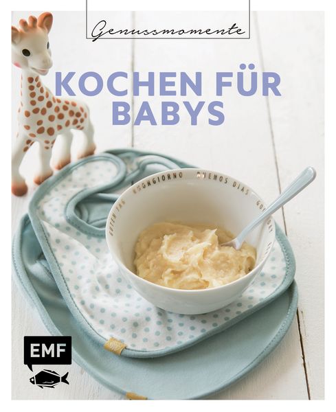 Genussmomente: Kochen für Babys, Gebundene Ausgabe von , Edition Michael Fischer / EMF Verlag