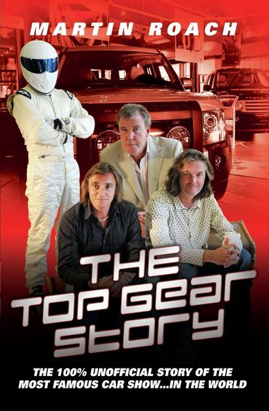 Produktbild: The Top Gear Story - The 100% Unofficial Story of the Most Famous Car Show... In The World