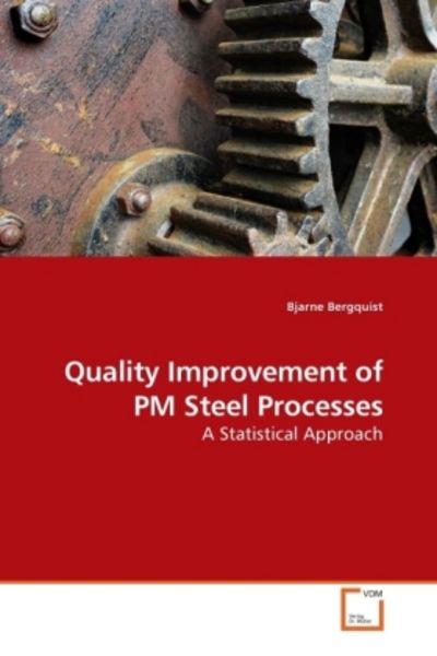 Bergquist, B: Quality Improvement of PM Steel Processes, Taschenbuch von Bjarne Bergquist, VDM, 9783639198690