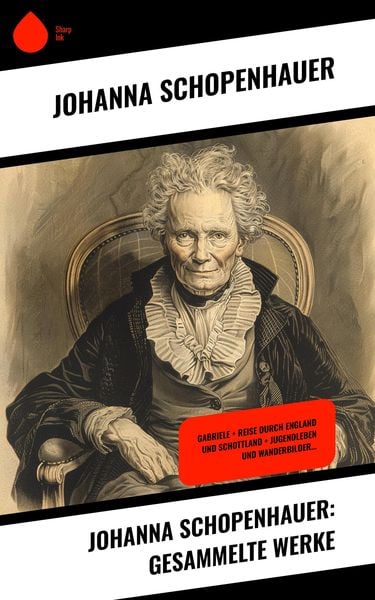 Produktbild: Johanna Schopenhauer: Gesammelte Werke