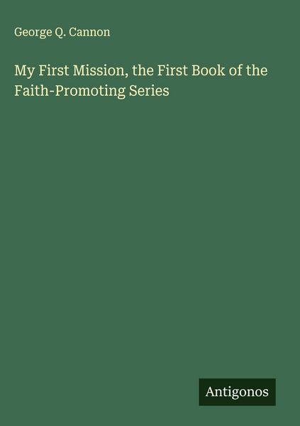 Produktbild: My First Mission, the First Book of the Faith-Promoting Series