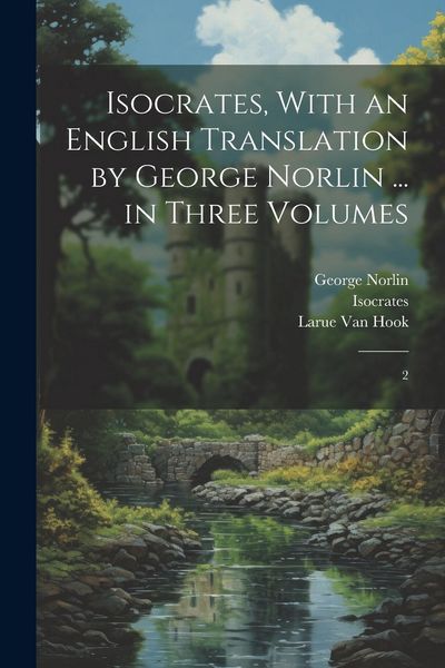 Produktbild: Isocrates, With an English Translation by George Norlin ... in Three Volumes