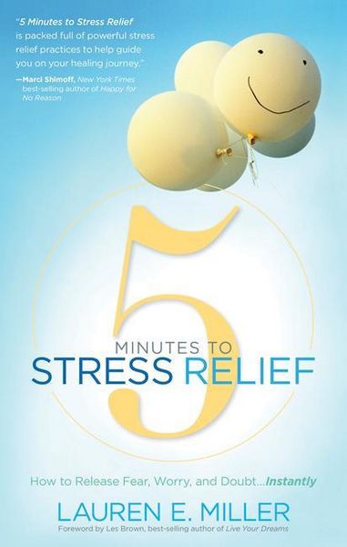 Produktbild: 5 Minutes to Stress Relief: How to Release Fear, Worry, and Doubt...Instantly