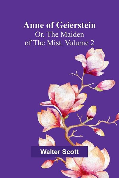 Produktbild: Anne of Geierstein; Or, The Maiden of the Mist. Volume 2