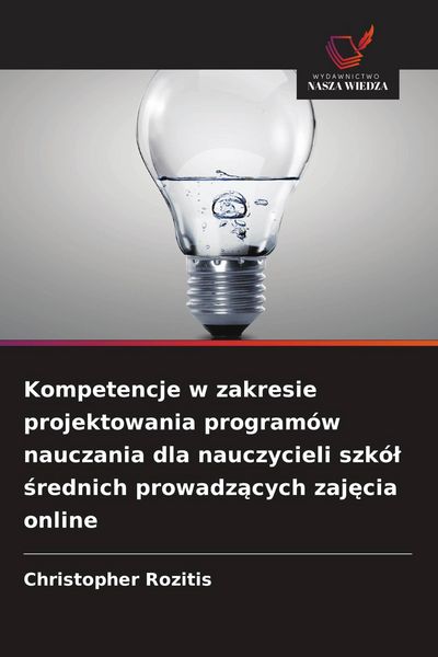 Produktbild: Kompetencje w zakresie projektowania program&oacute;w nauczania dla nauczycieli szk&oacute;&iquest; &iquest;rednich prowadz&iquest;cych zaj&iquest;cia online