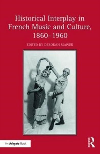 Produktbild: Mawer, D: Historical Interplay in French Music and Culture,