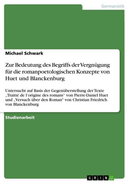 Produktbild: Zur Bedeutung des Begriffs der Vergn&uuml;gung f&uuml;r die romanpoetologischen Konzepte von Huet und Blanckenburg