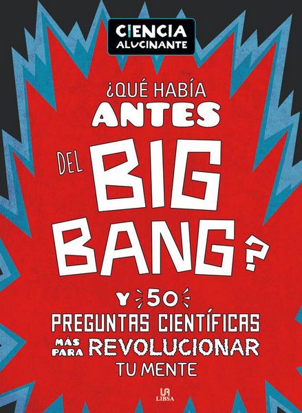 Produktbild: &iquest;Qu&eacute; hab&iacute;a antes del Big Bang? Y 50 preguntas cient&iacute;ficas m&aacute;s para revolucionar tu mente